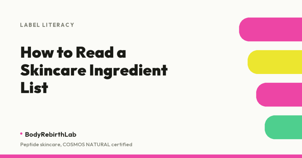 How to read a skincare ingredient list, BodyRebirthLab label guide