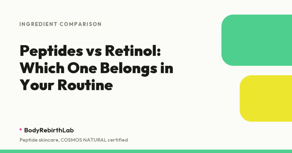 Peptides versus retinol compared, BodyRebirthLab skincare guide