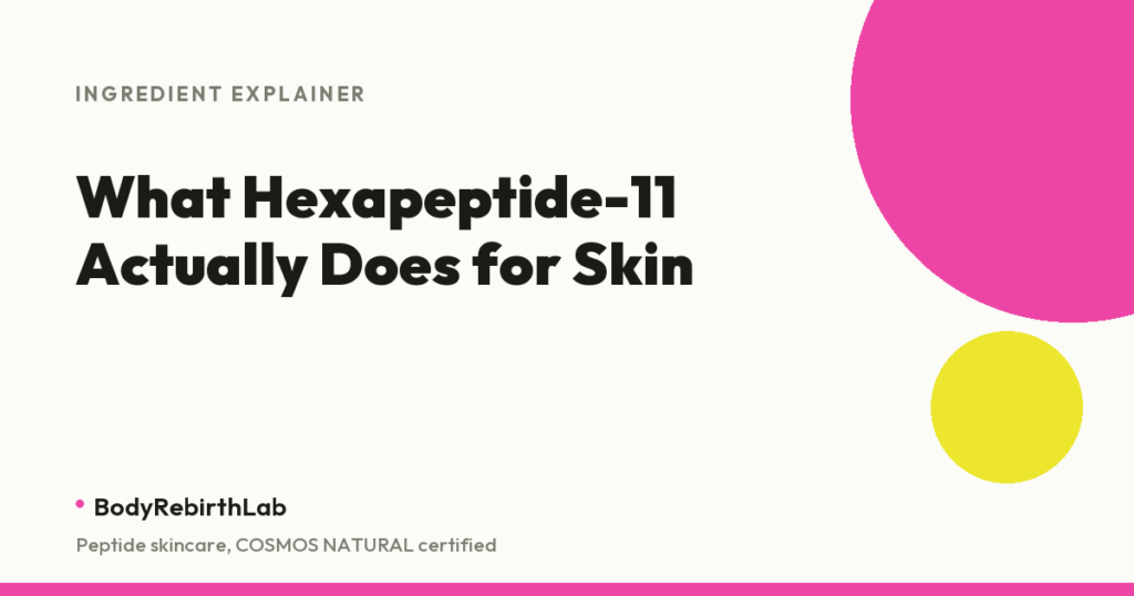 What Hexapeptide-11 does for skin, explained by BodyRebirthLab